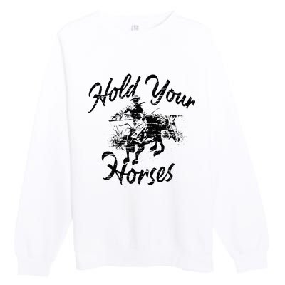 Vintage Rodeo Cow Hold Your Horses Retro Western Gift Premium Crewneck Sweatshirt