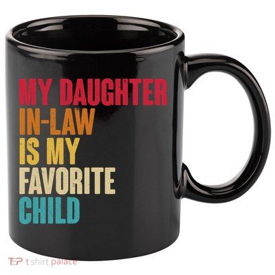 Vintage Retro Colors My Daughter In Law Is My Favorite Child 11oz C Handle Ceramic Mug