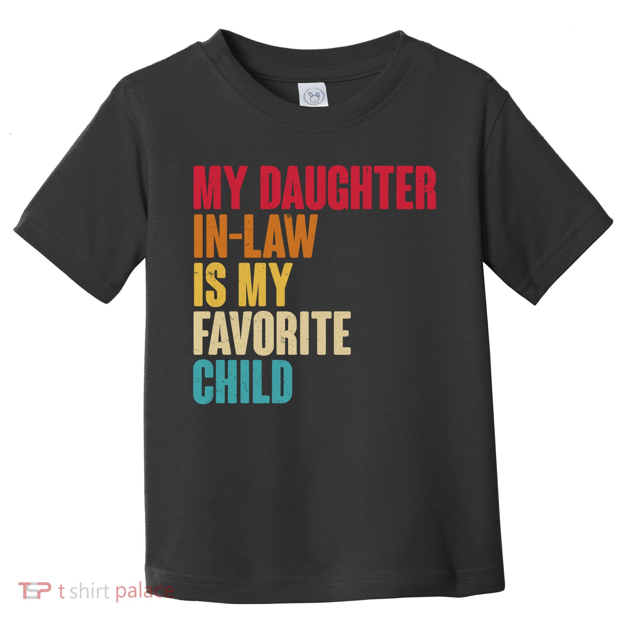 Vintage Retro Colors My Daughter In Law Is My Favorite Child Toddler T-Shirt