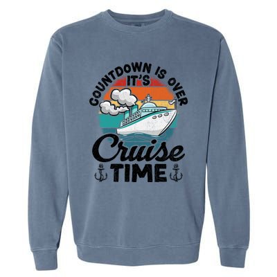 Vintage Retro Countdown Is Over Its Cruise Time Cool Gift Garment-Dyed Sweatshirt