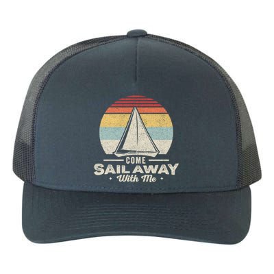 Vintage Retro Come Sail Away With Me Funny Sailing Gift Yupoong Adult 5-Panel Trucker Hat