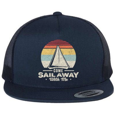 Vintage Retro Come Sail Away With Me Funny Sailing Gift Flat Bill Trucker Hat