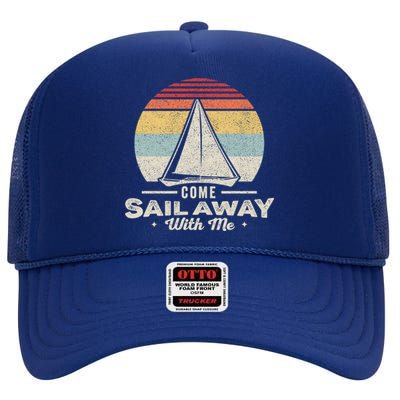 Vintage Retro Come Sail Away With Me Funny Sailing Gift High Crown Mesh Back Trucker Hat