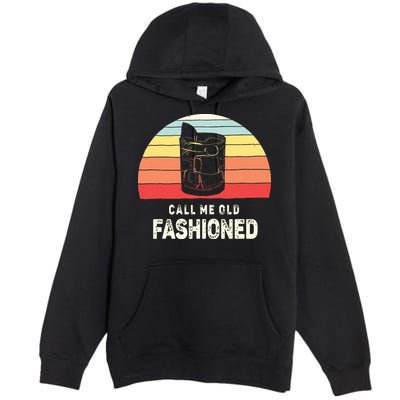 Vintage Retro Call Me Old Fashioned Whiskey Lover Premium Pullover Hoodie