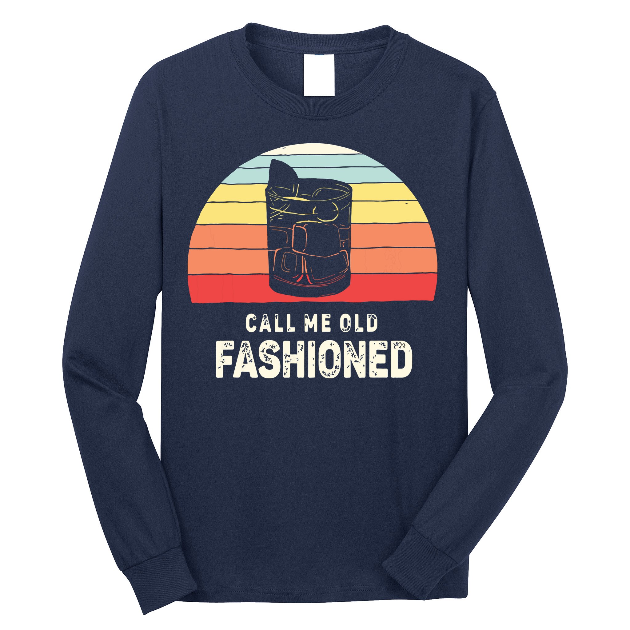 Vintage Retro Call Me Old Fashioned Whiskey Lover Long Sleeve Shirt
