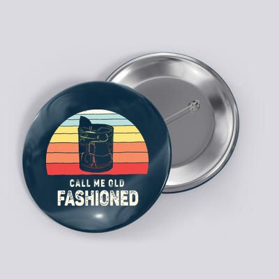 Vintage Retro Call Me Old Fashioned Whiskey Lover Button