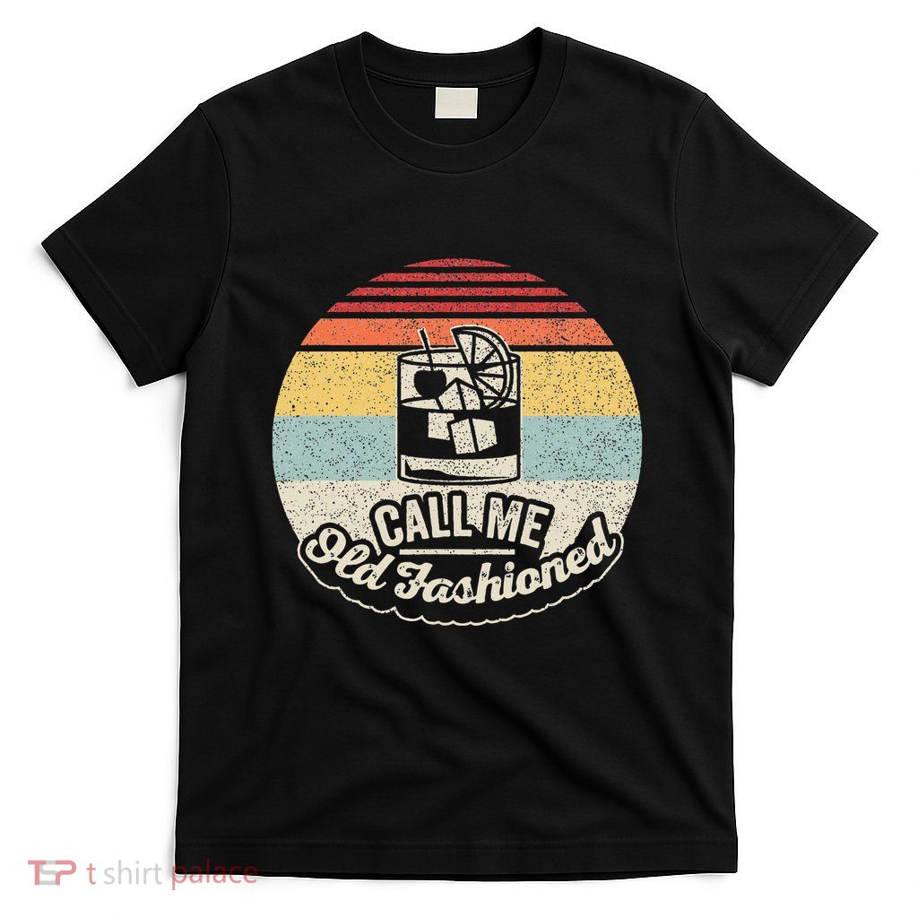 Vintage Retro Call Me Old Fashioned Whiskey T-Shirt