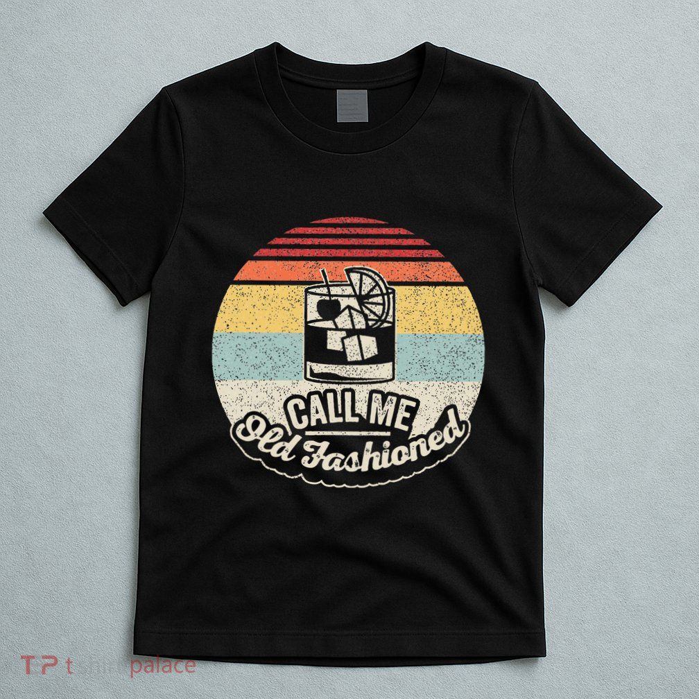 Vintage Retro Call Me Old Fashioned Whiskey T-Shirt