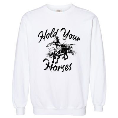 Vintage Rodeo Cow Hold Your Horses Retro Western Gift Garment-Dyed Sweatshirt