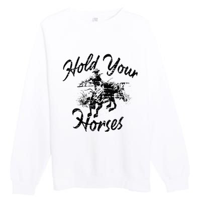 Vintage Rodeo Cow Hold Your Horses Retro Western Gift Premium Crewneck Sweatshirt