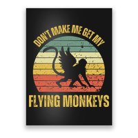 Vintage Retro DonT Make Me Get My Flying Monkeys Poster