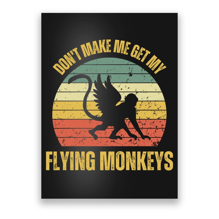 Vintage Retro DonT Make Me Get My Flying Monkeys Poster