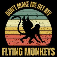 Vintage Retro DonT Make Me Get My Flying Monkeys Poster