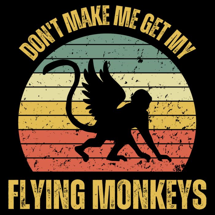 Vintage Retro DonT Make Me Get My Flying Monkeys Poster