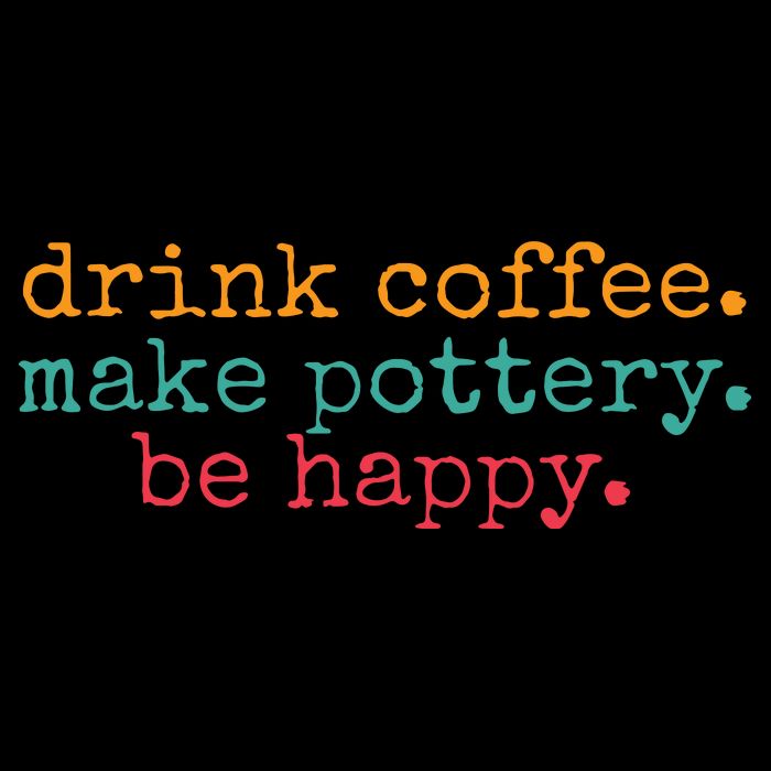 Vintage Retro Drink Coffee Make Pottery Be Happy Funny Button