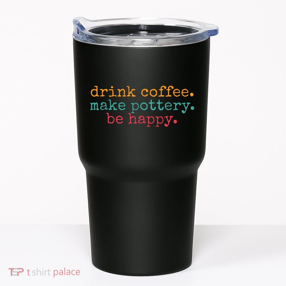 Vintage Retro Drink Coffee Make Pottery Be Happy Funny Tumbler