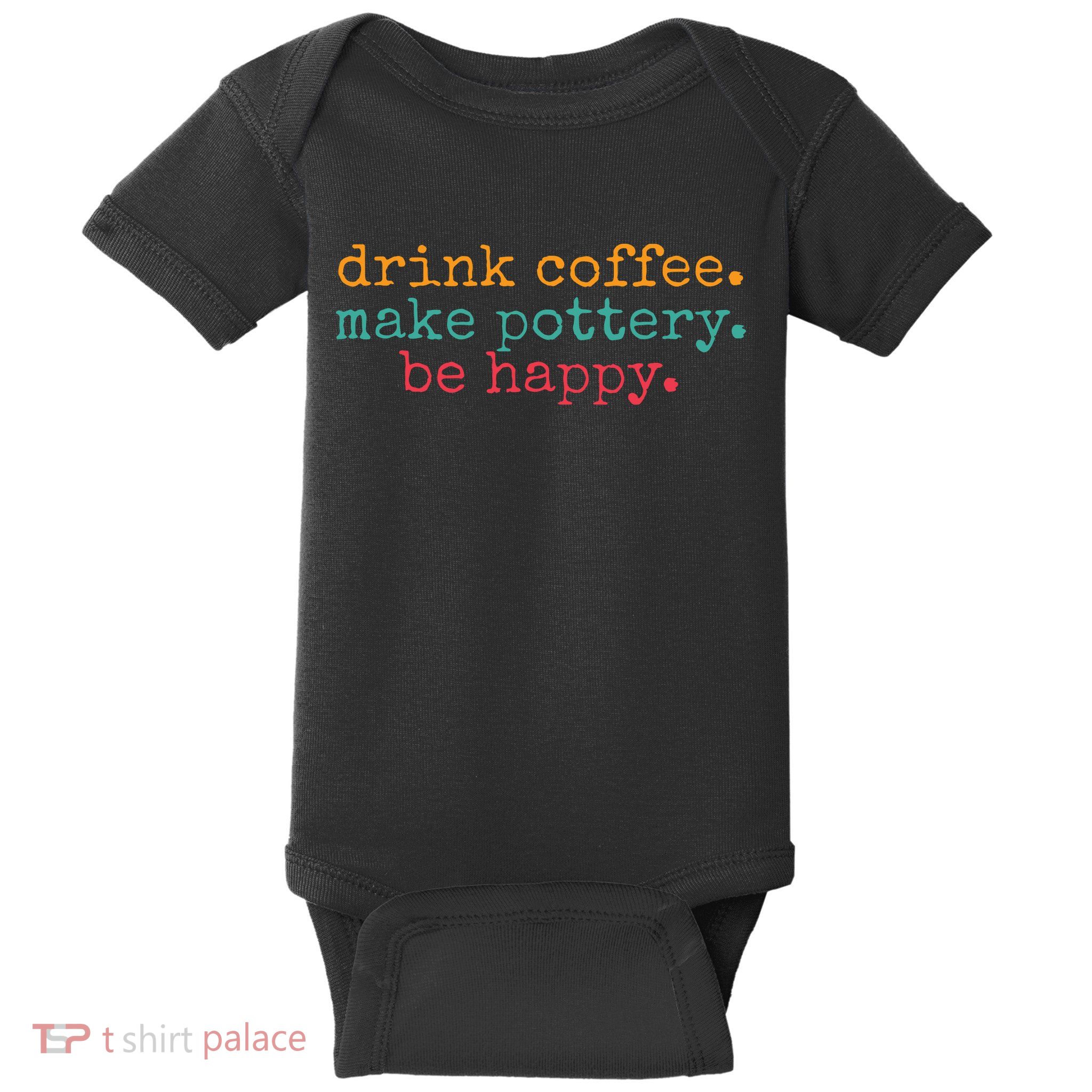 Vintage Retro Drink Coffee Make Pottery Be Happy Funny Baby Bodysuit