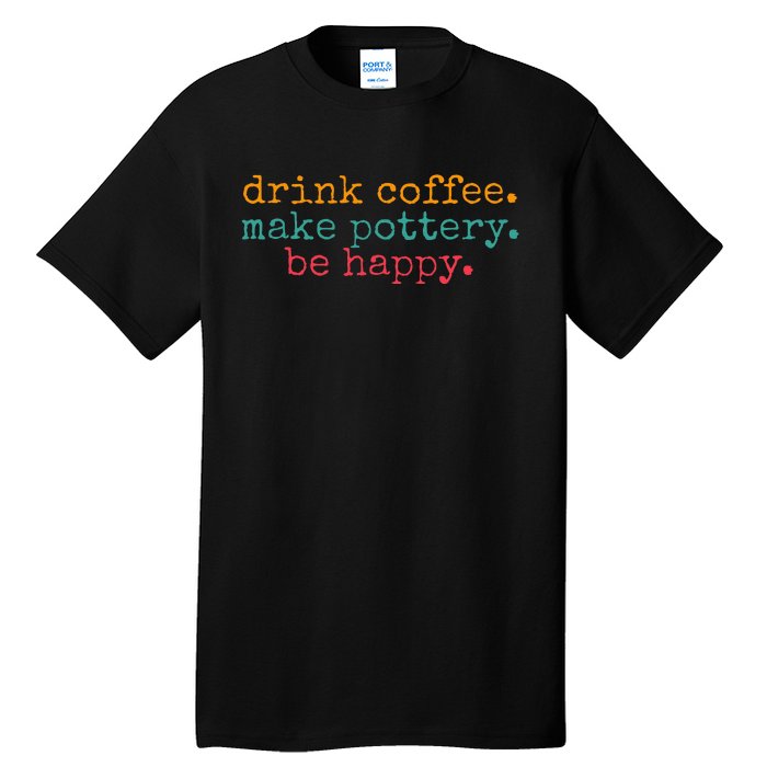 Vintage Retro Drink Coffee Make Pottery Be Happy Funny Tall T-Shirt