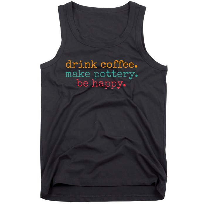 Vintage Retro Drink Coffee Make Pottery Be Happy Funny Tank Top