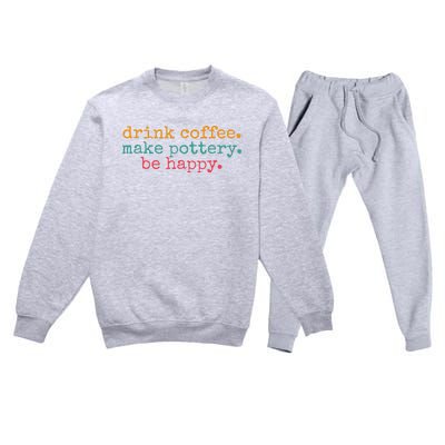 Vintage Retro Drink Coffee Make Pottery Be Happy Funny Premium Crewneck Sweatsuit Set