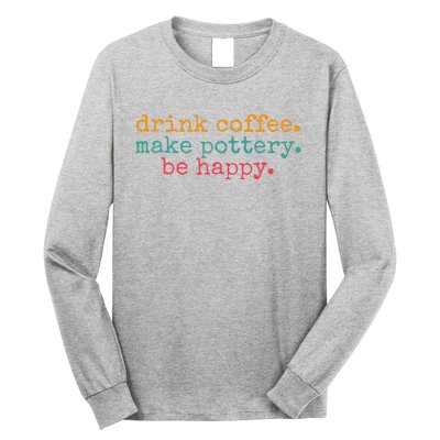 Vintage Retro Drink Coffee Make Pottery Be Happy Funny Long Sleeve Shirt