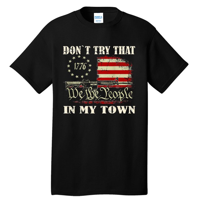 Vintage Retro DonT Try That In My Town American Flag Tall T-Shirt