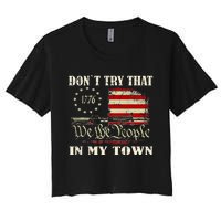 Vintage Retro DonT Try That In My Town American Flag Women's Crop Top Tee