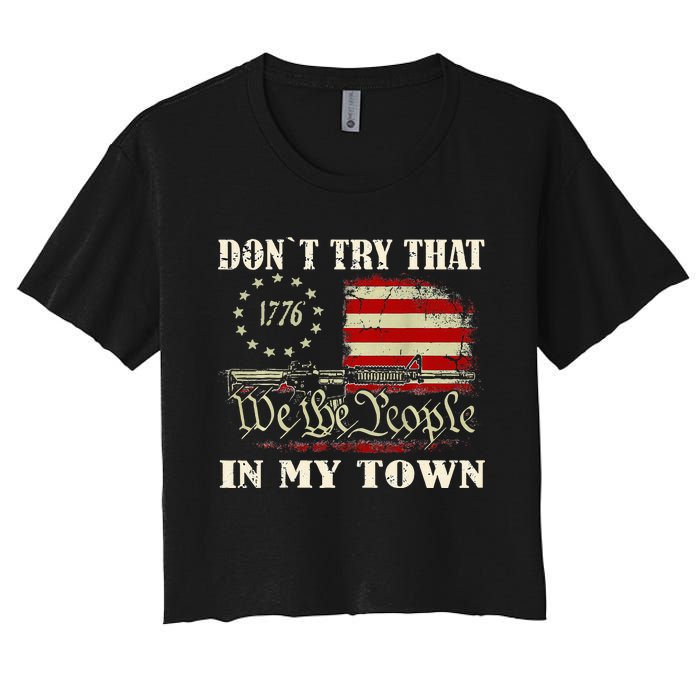 Vintage Retro DonT Try That In My Town American Flag Women's Crop Top Tee