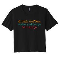 Vintage Retro Drink Coffee Make Pottery Be Happy Funny Women's Crop Top Tee