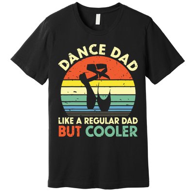 Vintage Retro Dance Dad Like A Regular Dad But Cooler Daddy Premium T-Shirt