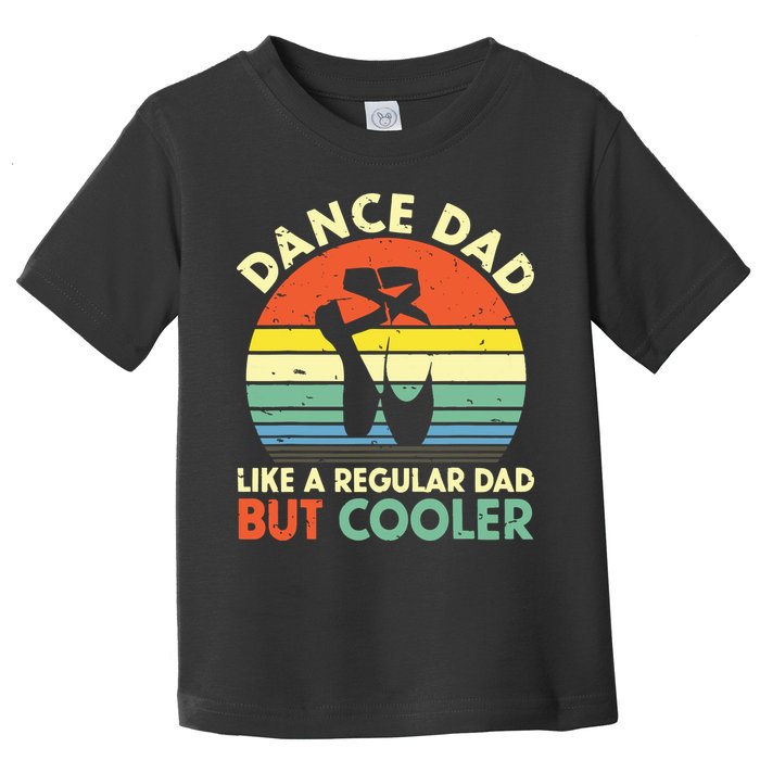 Vintage Retro Dance Dad Like A Regular Dad But Cooler Daddy Toddler T-Shirt