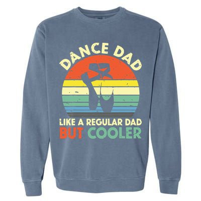 Vintage Retro Dance Dad Like A Regular Dad But Cooler Daddy Garment-Dyed Sweatshirt