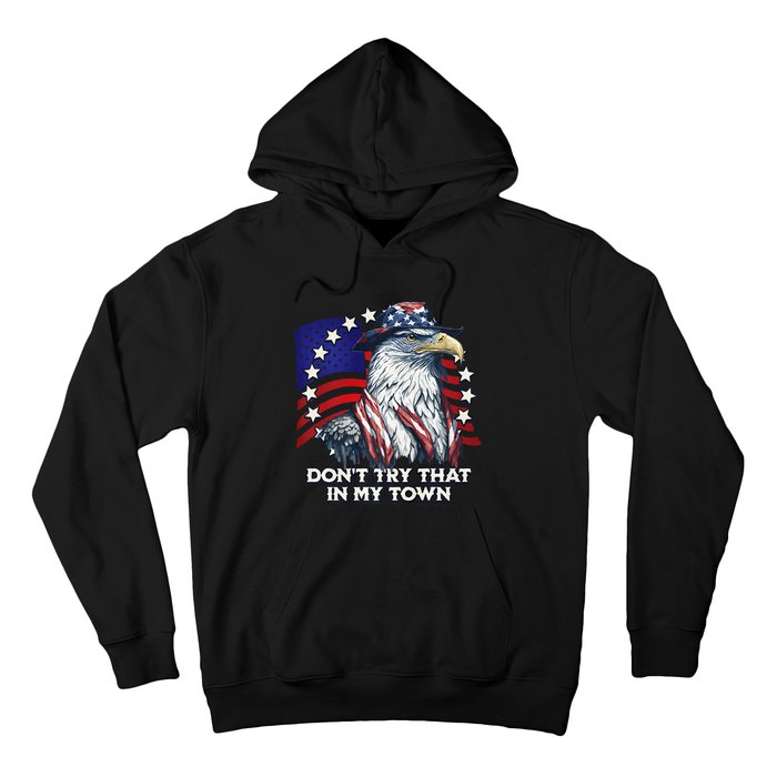 Vintage Retro Dont Try That In My Town American Eagle USA Hoodie