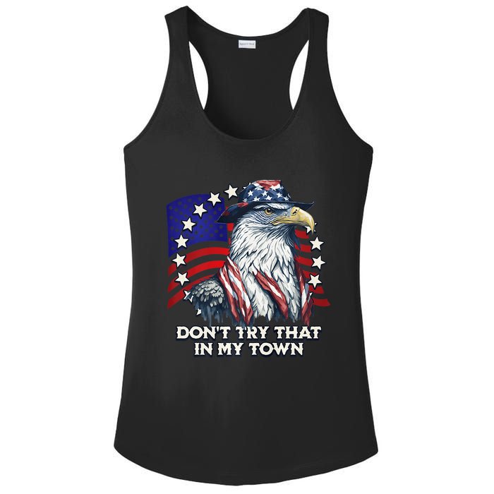 Vintage Retro Dont Try That In My Town American Eagle USA Ladies PosiCharge Competitor Racerback Tank