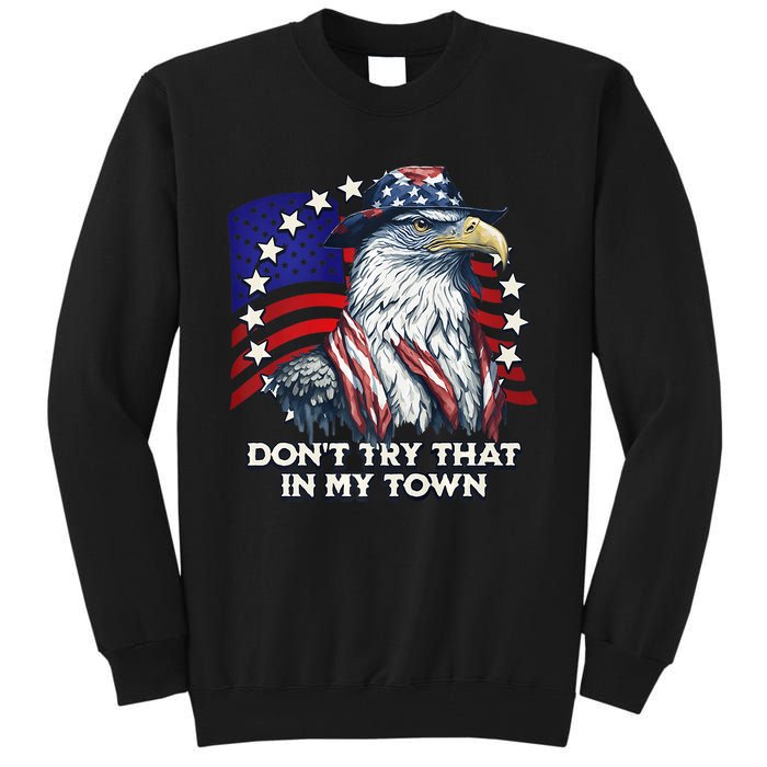 Vintage Retro Dont Try That In My Town American Eagle USA Tall Sweatshirt