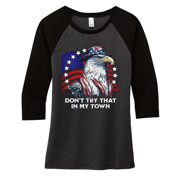 Vintage Retro Dont Try That In My Town American Eagle USA Women's Tri-Blend 3/4-Sleeve Raglan Shirt