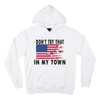 Vintage Retro Dont Try That In My Town American Flag Hoodie