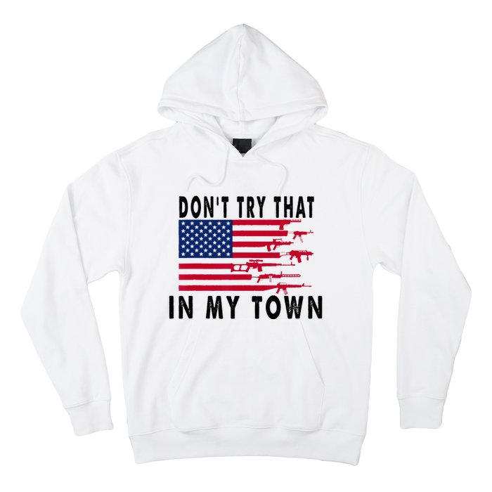 Vintage Retro Dont Try That In My Town American Flag Hoodie