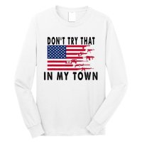 Vintage Retro Dont Try That In My Town American Flag Long Sleeve Shirt