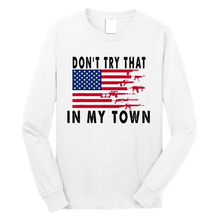 Vintage Retro Dont Try That In My Town American Flag Long Sleeve Shirt