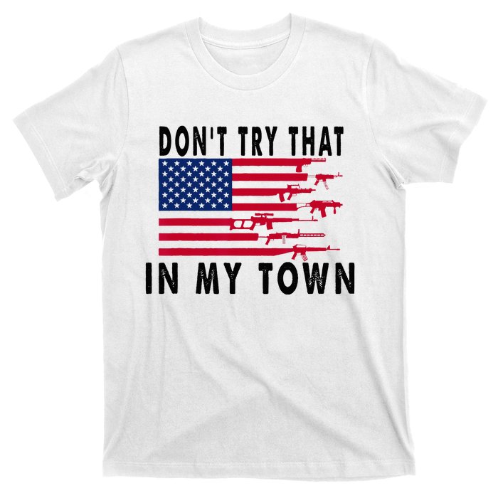 Vintage Retro Dont Try That In My Town American Flag T-Shirt