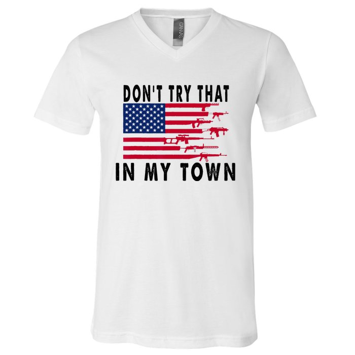 Vintage Retro Dont Try That In My Town American Flag V-Neck T-Shirt