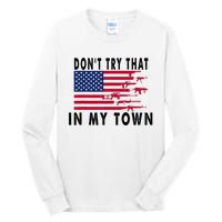 Vintage Retro Dont Try That In My Town American Flag Tall Long Sleeve T-Shirt