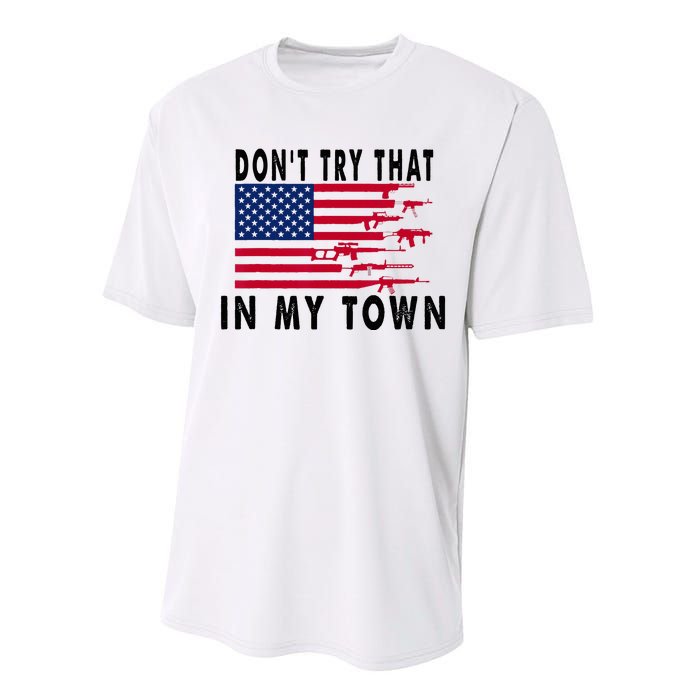 Vintage Retro Dont Try That In My Town American Flag Performance Sprint T-Shirt