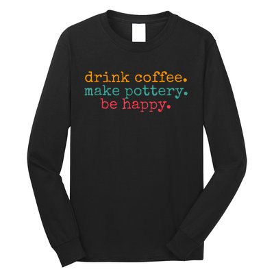 Vintage Retro Drink Coffee Make Pottery Be Happy Funny Long Sleeve Shirt