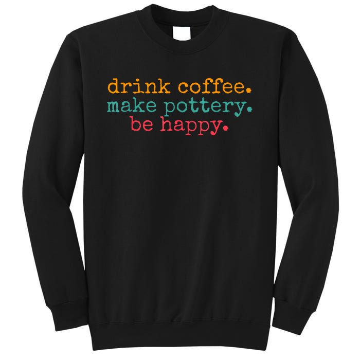 Vintage Retro Drink Coffee Make Pottery Be Happy Funny Sweatshirt