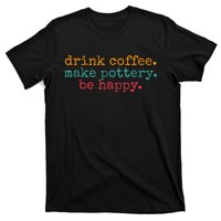 Vintage Retro Drink Coffee Make Pottery Be Happy Funny T-Shirt