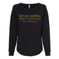 Vintage Retro Drink Coffee Make Pottery Be Happy Funny Womens California Wash Sweatshirt