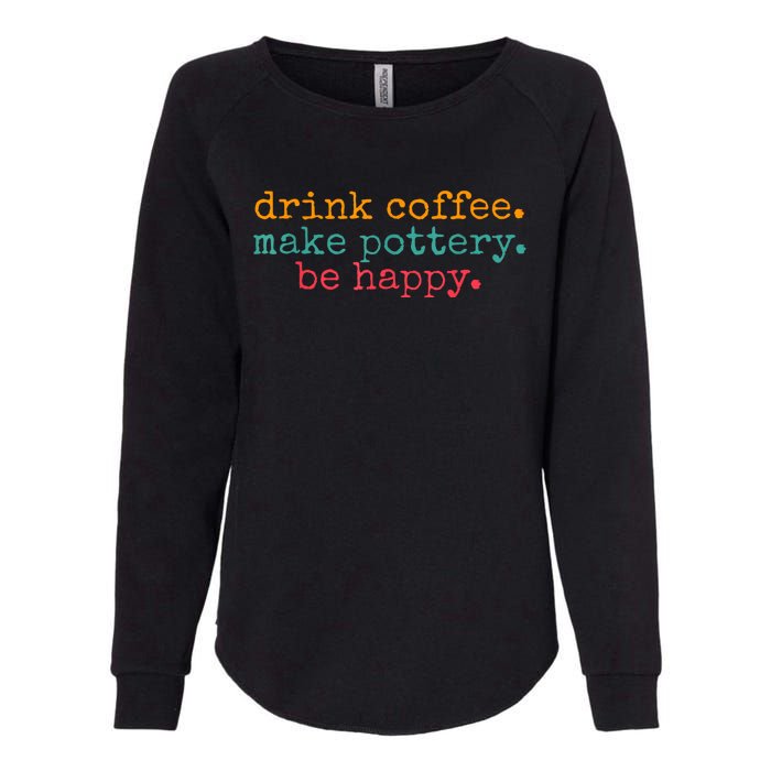 Vintage Retro Drink Coffee Make Pottery Be Happy Funny Womens California Wash Sweatshirt