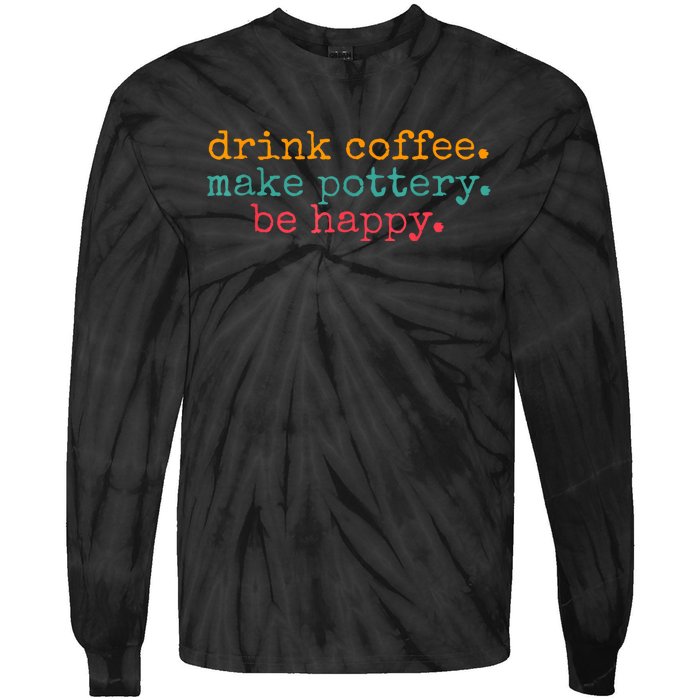 Vintage Retro Drink Coffee Make Pottery Be Happy Funny Tie-Dye Long Sleeve Shirt